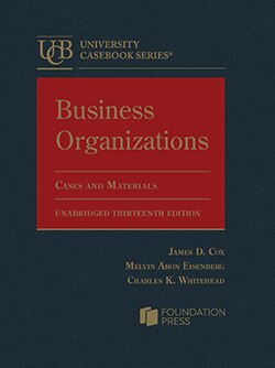 Cox, Eisenberg, and Whitehead's Business Organizations, Cases and